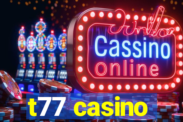 t77 casino